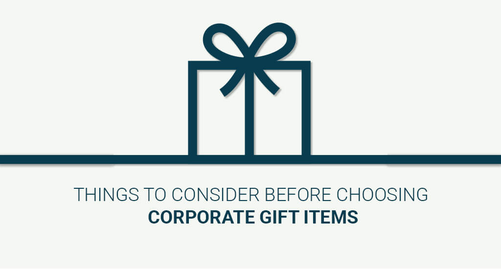 Things to Consider Before Choosing Corporate Gift Items