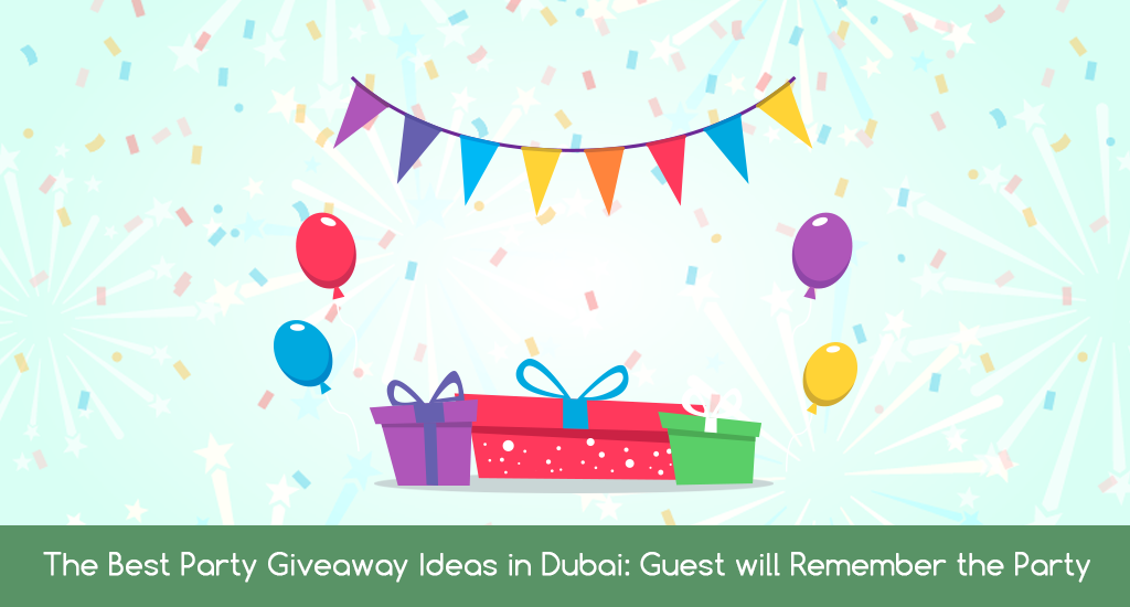 The best party giveaway ideas in Dubai